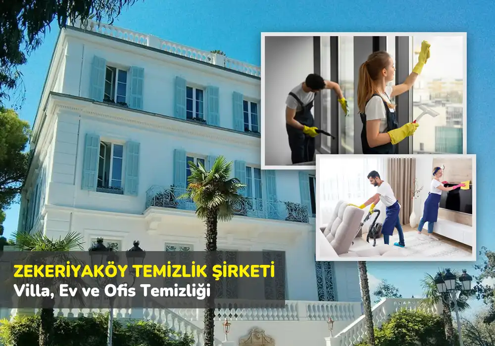 Zekeriyaköy Temizlik Şirketi, Villa, Ev ve Ofis Temizliği
